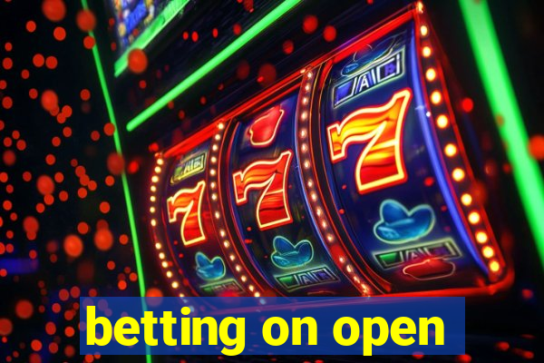 betting on open