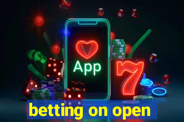 betting on open