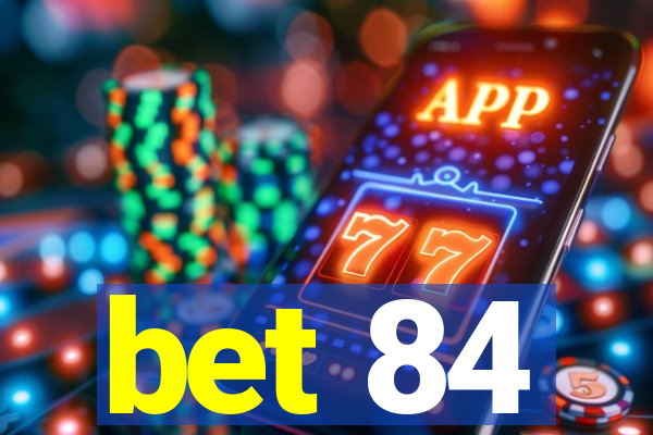 bet 84