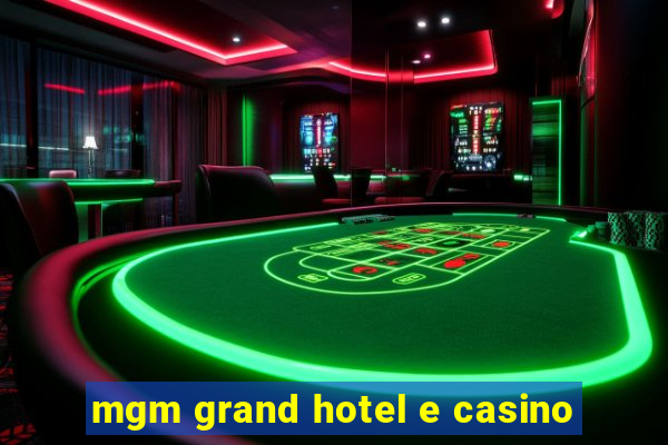 mgm grand hotel e casino