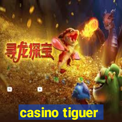 casino tiguer