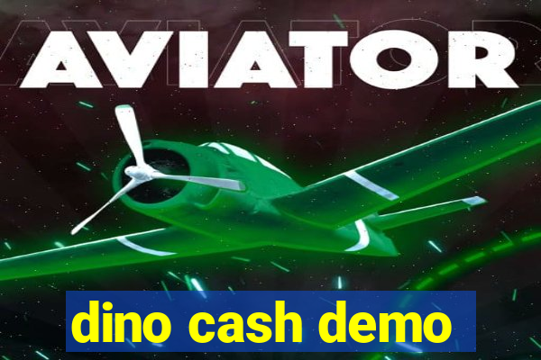 dino cash demo