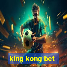 king kong bet