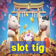 slot tig