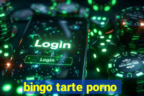 bingo tarte porno