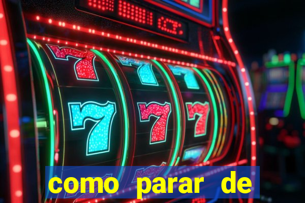 como parar de jogar cassino