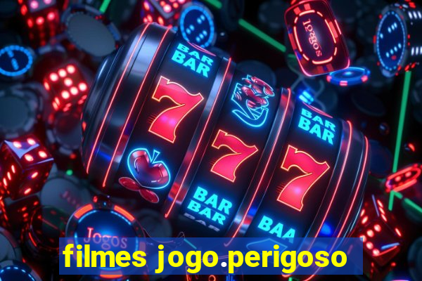 filmes jogo.perigoso