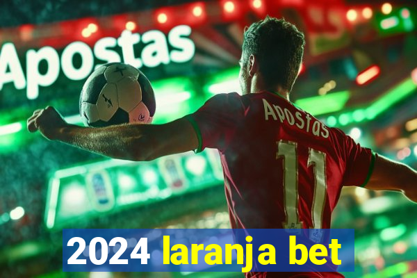 2024 laranja bet