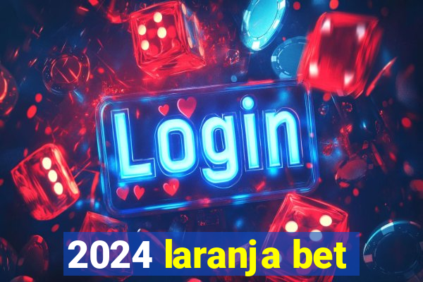 2024 laranja bet