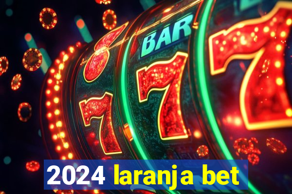 2024 laranja bet