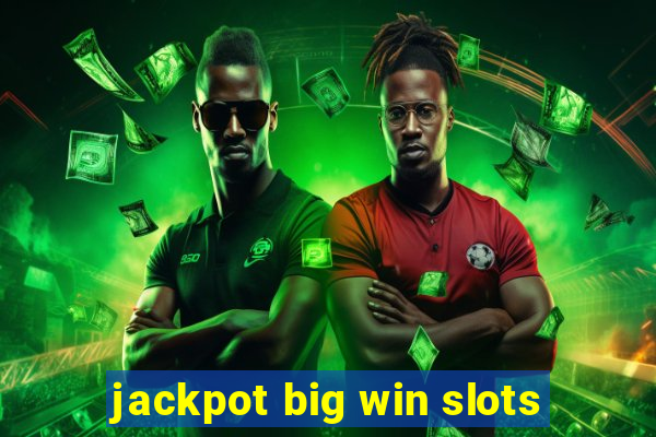 jackpot big win slots