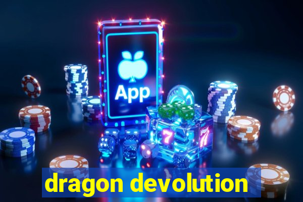 dragon devolution