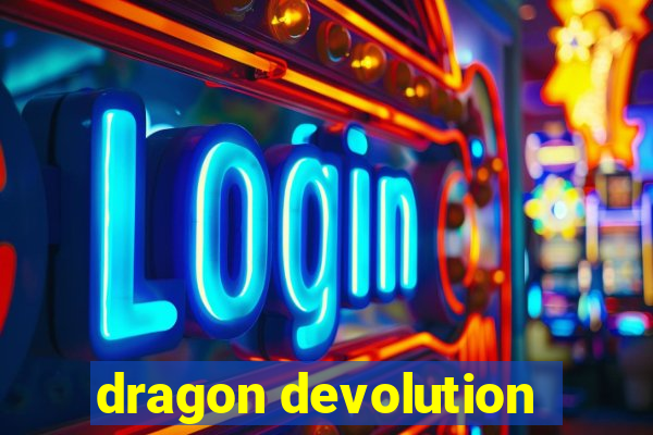 dragon devolution