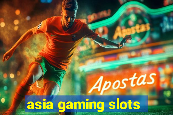 asia gaming slots