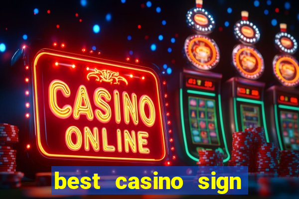 best casino sign up bonus