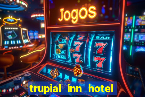 trupial inn hotel & casino