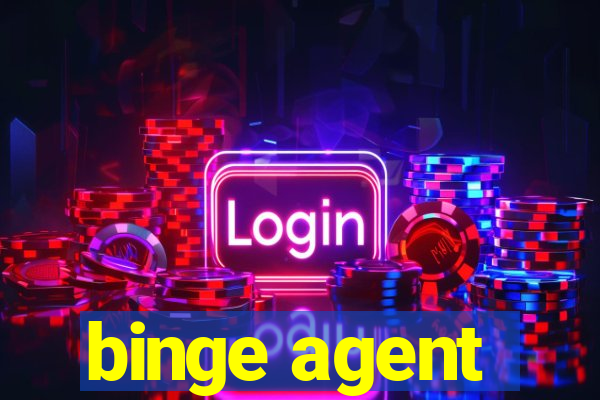 binge agent