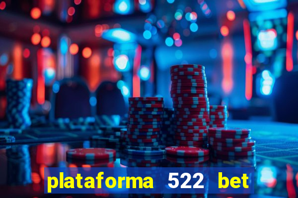 plataforma 522 bet 茅 confi谩vel