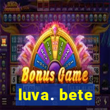 luva. bete