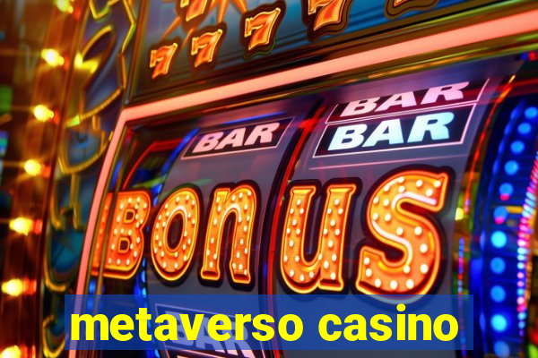 metaverso casino