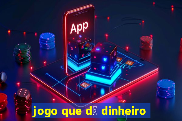 jogo que d谩 dinheiro