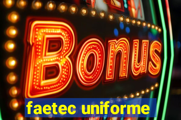 faetec uniforme