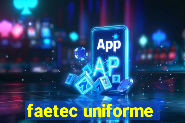 faetec uniforme