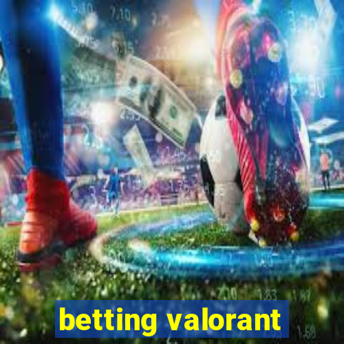 betting valorant