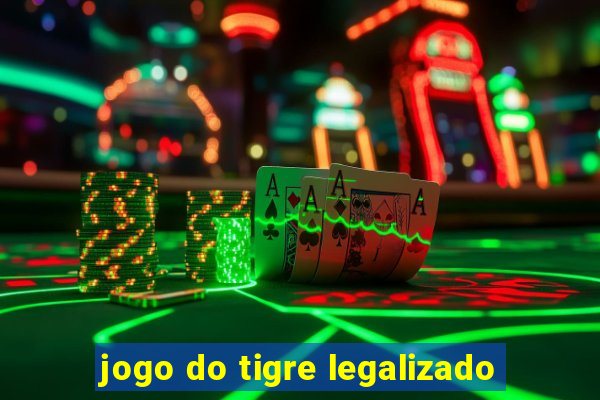 jogo do tigre legalizado