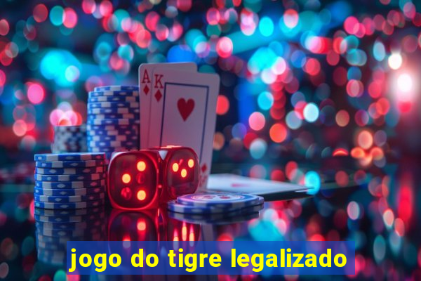 jogo do tigre legalizado