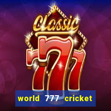 world 777 cricket live line