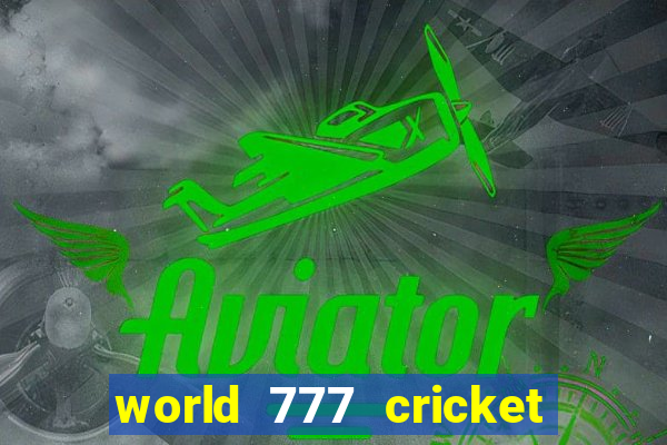 world 777 cricket live line