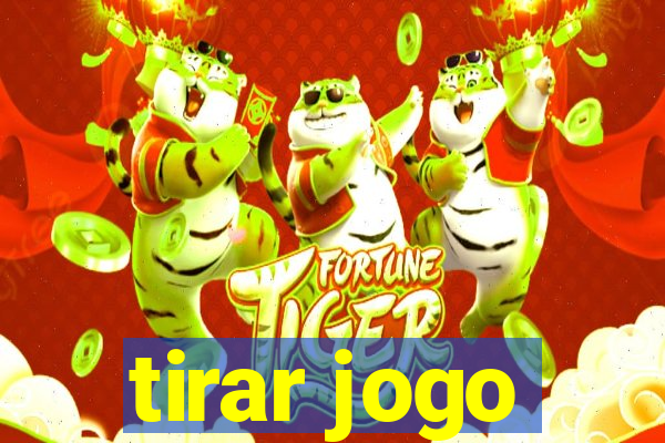 tirar jogo