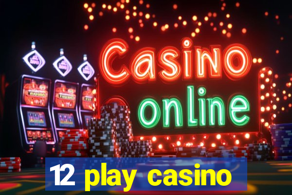 12 play casino