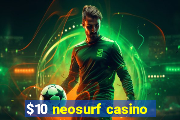 $10 neosurf casino