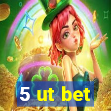 5 ut bet