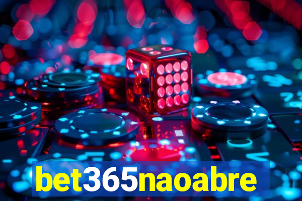 bet365naoabre