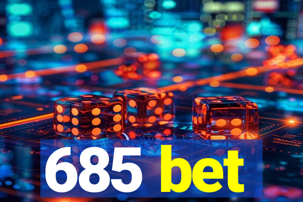 685 bet