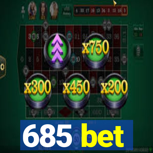 685 bet