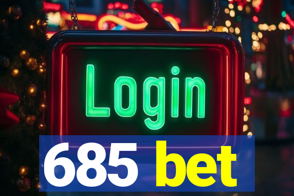 685 bet