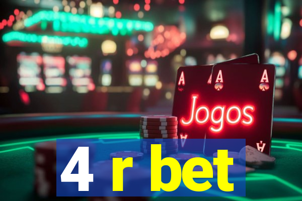 4 r bet