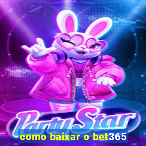 como baixar o bet365