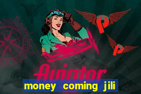 money coming jili asia slots