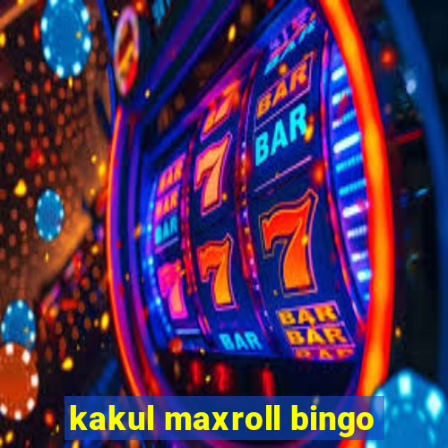 kakul maxroll bingo