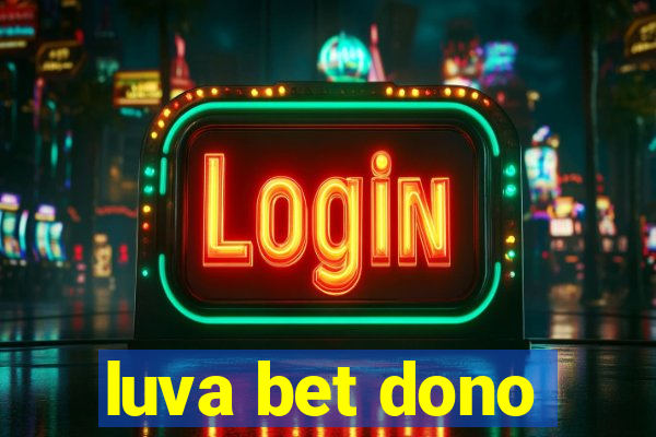 luva bet dono