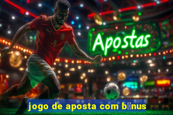 jogo de aposta com b么nus