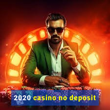 2020 casino no deposit