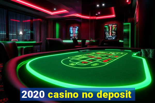 2020 casino no deposit