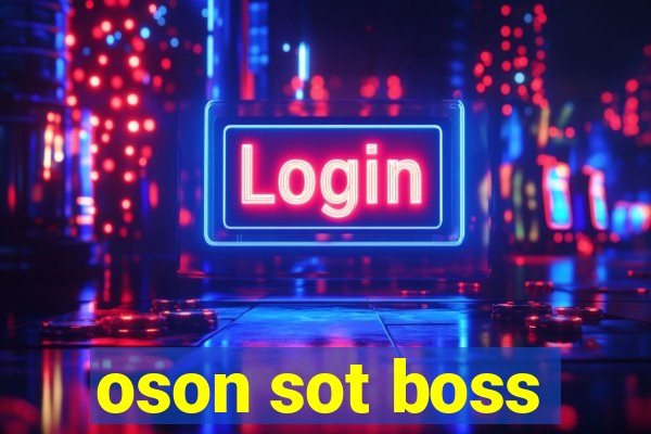 oson sot boss