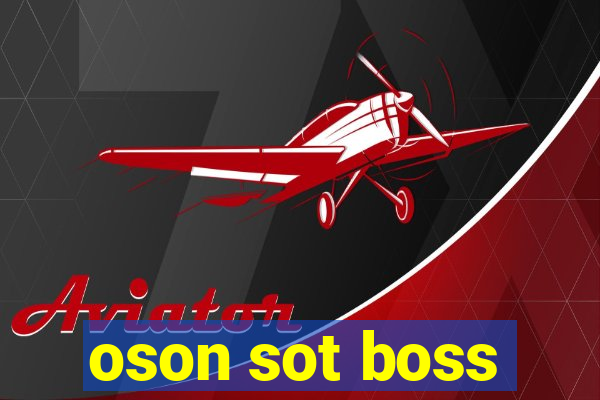 oson sot boss